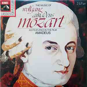 Wolfgang Amadeus Mozart - The Music Of Wolfgang Amadeus Mozart As Featured In The Film Amadeus download flac mp3