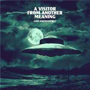 A Visitor From Another Meaning - Lost Encounters I download flac mp3