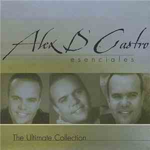 Alex D'Castro - Esenciales - The Ultimate Collection download flac mp3