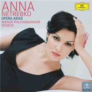 Anna Netrebko, Wiener Philharmoniker, Noseda - Opera Arias download flac mp3