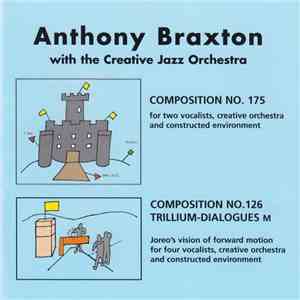 Anthony Braxton With The Creative Jazz Orchestra - Composition No. 175, Composition No. 126 Trillium-Dialogues M flac mp3 download