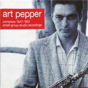 Art Pepper - Complete 1947-1951 Small Group Recordings download flac mp3