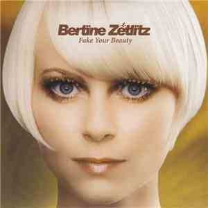 Bertine Zetlitz - Fake Your Beauty download flac mp3