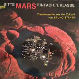 Bruno Stanek, Bruno Spoerri - Bitte Mars Einfach, 1. Klasse, Tondokumente Aus Der Zukunft download flac mp3