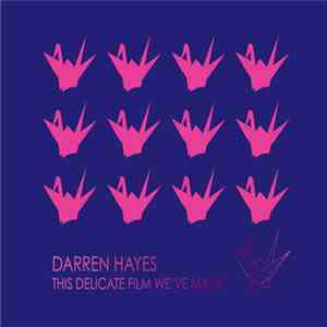 Darren Hayes - This Delicate Film We've Made download flac mp3