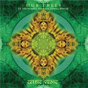 Dub Trees Ft. Jah Wobble, Youth & Daniel Romar - Celtic Vedic download flac mp3