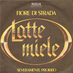 I Latte Miele - Fiore Di Strada / Severamente Proibito download flac mp3