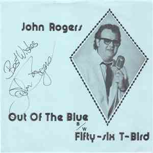 John Rogers  - Out Of The Blue B/w Fifty-Six T-Bird download flac mp3