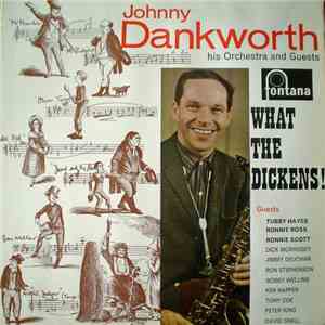 Johnny Dankworth, His Orchestra And Guests - What The Dickens! download flac mp3