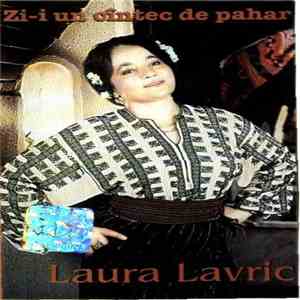 Laura Lavric - Zi-i Un Cîntec De Pahar download flac mp3