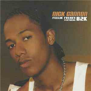 Nick Cannon Featuring B2K - Feelin' Freaky download flac mp3