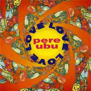 Pere Ubu - Love Love Love download flac mp3