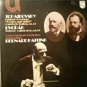 Tchaikovsky, Dvořák, Concertgebouw Orchestra, Bernard Haitink - Romeo And Juliet - Fantasy Overture, Capriccio Italien / Scherzo Capriccioso download flac mp3