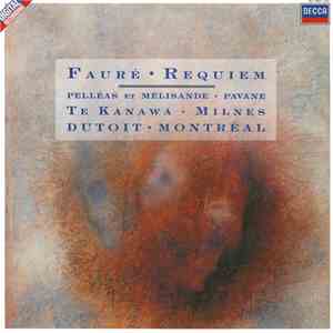 Te Kanawa • Milnes, Dutoit • Montréal - Fauré - Requiem • Pelléas Et Mélisande • Pavane download flac mp3
