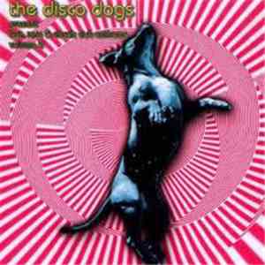 The Disco Dogs - Lost, Rare & Classic Club Anthems Volume 2 download flac mp3