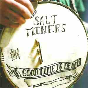 The Salt Miners - A Good Time To Be Had download flac mp3