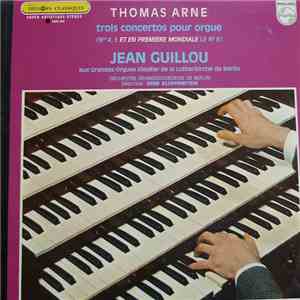 Thomas Arne, Jean Guillou, Orchestre Brandebourgeois De Berlin, René Klopfenstein - Trois Concertos Pour Orgue (N° 4, 5 Et En Première Mondiale Le N° 6) download flac mp3