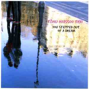 Tõnu Naissoo Trio - You Stepped Out Of A Dream download flac mp3