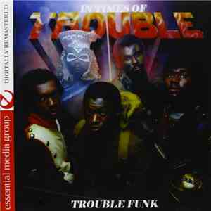 Trouble Funk - In Times Of Trouble download flac mp3