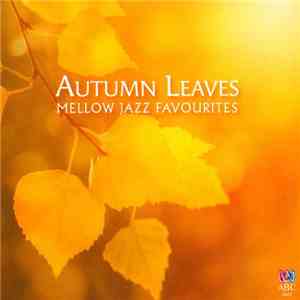 Various - Autumn Leaves: Mellow Jazz Favourites download flac mp3