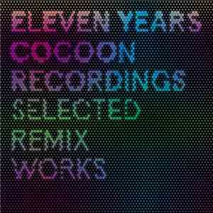 Various - Eleven Years Cocoon Recordings - Selected Remix Works download flac mp3