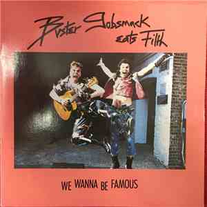 Buster Gobsmack Eats Filth - We Wanna Be Famous download flac mp3