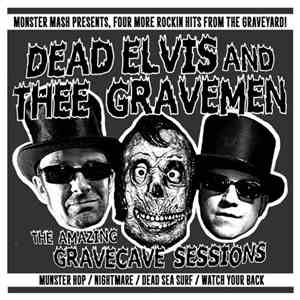 Dead Elvis And Thee Gravemen - The Amazing Gravecave Sessions download flac mp3
