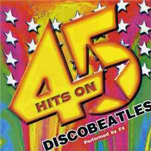 F4  - Discobeatles - Hits On 45 download flac mp3