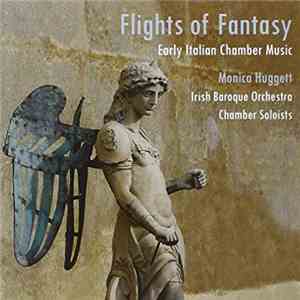 Irish Baroque Orchestra, Monica Huggett - Flights Of Fantasy-Early Italian Chamber Music download flac mp3