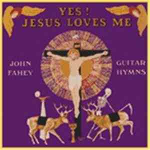 John Fahey - Yes! Jesus Loves Me - Guitar Hymns flac mp3 download