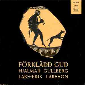 Lars-Erik Larsson & Hjalmar Gullberg - Förklädd Gud download flac mp3