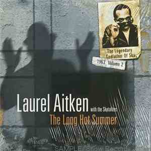 Laurel Aitken with The Skatalites - The Legendary Godfather Of Ska - Volume 2 - The Long Hot Summer  download flac mp3
