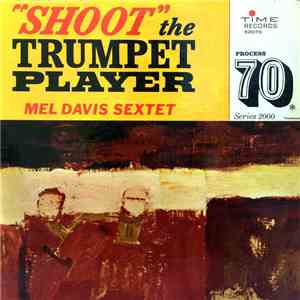 Mel Davis Sextet - "Shoot" The Trumpet Player flac mp3 download