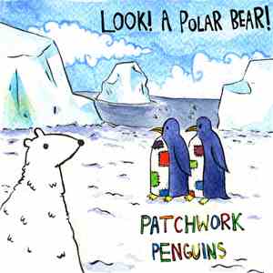 Patchwork Penguins - Look! A Polar Bear! download flac mp3
