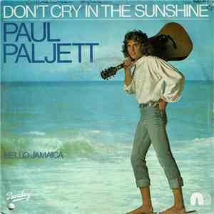 Paul Paljett - Don't Cry In The Sunshine / Hello Jamaica download flac mp3