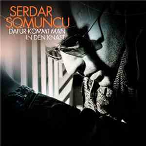 Serdar Somuncu - Dafür Kommt Man In Den Knast download flac mp3
