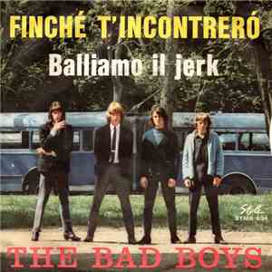 The Bad Boys  - Finché T'Incontrerò download flac mp3