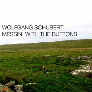 Wolfgang Schubert - Messin' With The Buttons download flac mp3