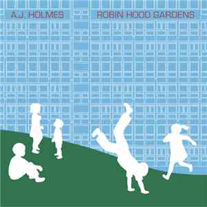 A.J. Holmes - Robin Hood Gardens download flac mp3