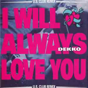 Dekko - I Will Always Love You (U.S. Club Remix) download flac mp3