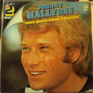Johnny Hallyday - Ceux Que L'Amour A Blessé download flac mp3
