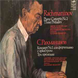 S. Rachmaninov - Dmitri Alexeev, London Royal Philharmonic Orchestra Conductor Vladimir Fedoseyev - Piano Concerto No. 2 / Three Preludes download flac mp3