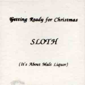 Sloth  - Getting Ready For Christmas (It's All About Malt Liquor) download flac mp3