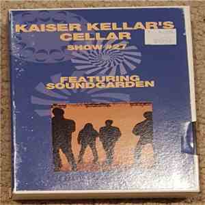 Soundgarden - Kaiser Kellar's Cellar Show #27 download flac mp3