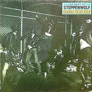 Steppenwolf - The Best Of Steppenwolf - Reborn To Be Wild download flac mp3