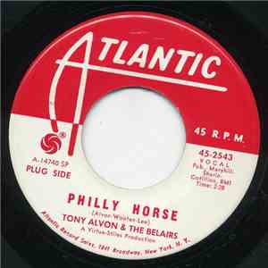 Tony Alvon & The Belairs - Philly Horse / Don't Be No Drag (Giddy Up) download flac mp3