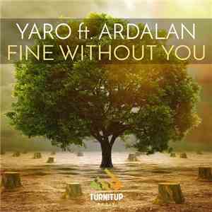 Yaro  Ft. Ardalan  - Fine Without You download flac mp3