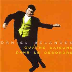 Daniel Bélanger - Quatre Saisons Dans Le Désordre download flac mp3