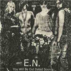 E.N. - You Will Be Out Dated Soon download flac mp3