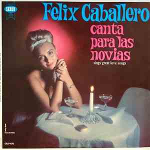 Felix Caballero - Canta Para Las Novias - Sings Great Love Songs download flac mp3